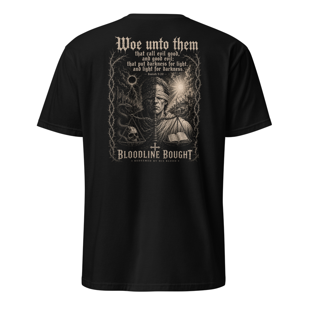Woe Unto Them - Isaiah 5:20 T-Shirt