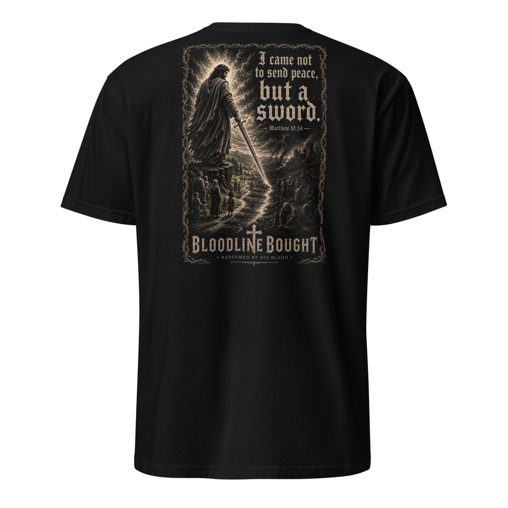 Not Peace But A Sword - Matthew 10:34-36 T-Shirt